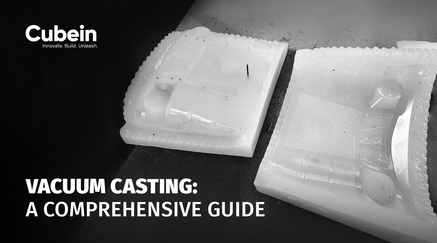 Vacuum Casting: A Comprehensive Guide