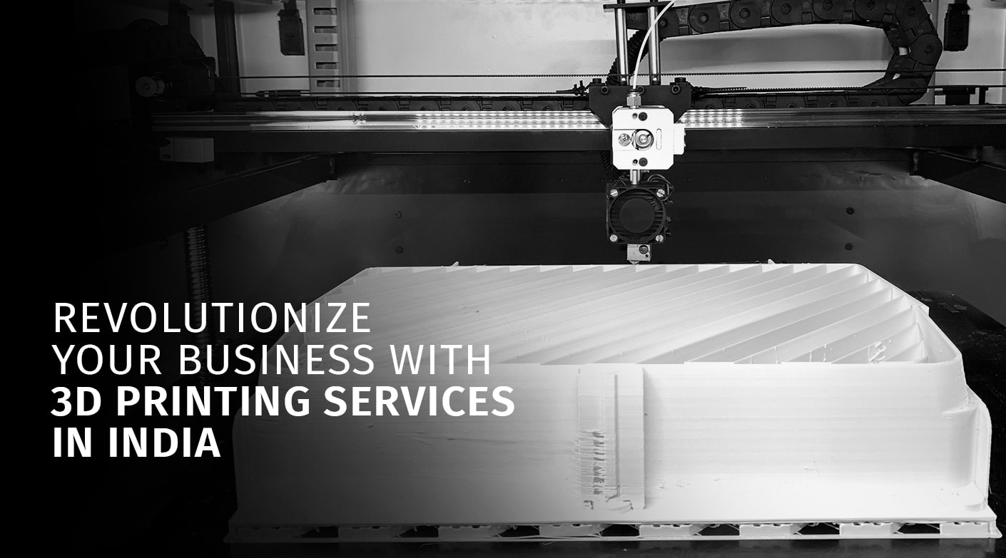 Revolutionize Your Business with best 3D Printing Services in India