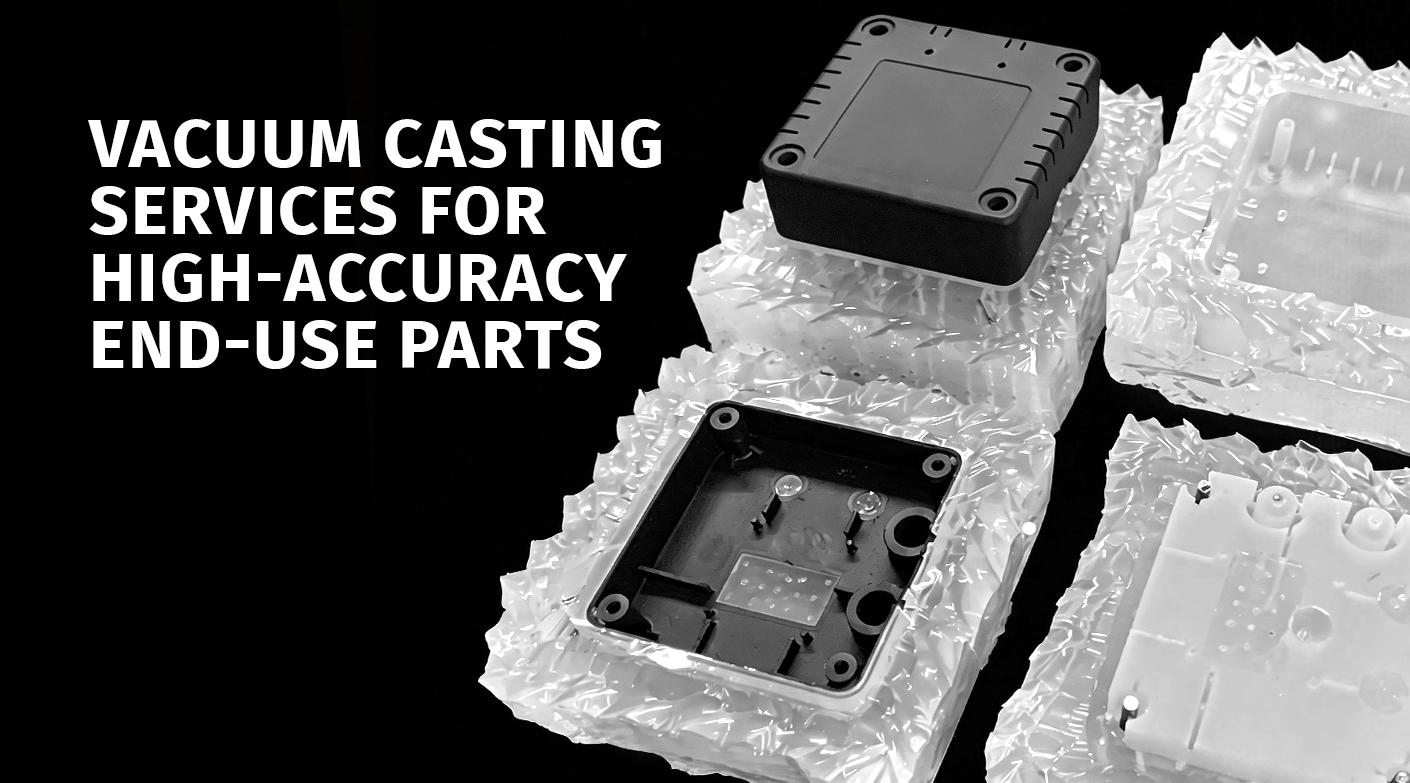 Vacuum Casting Services for High-Accuracy End-Use Parts