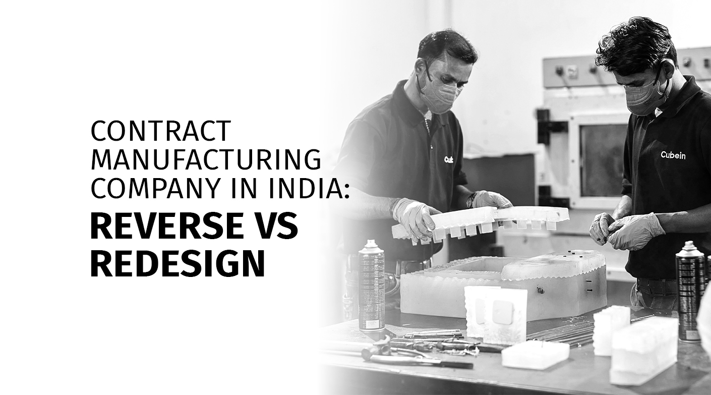 Contract Manufacturing Company in India: Reverse vs Redesign 