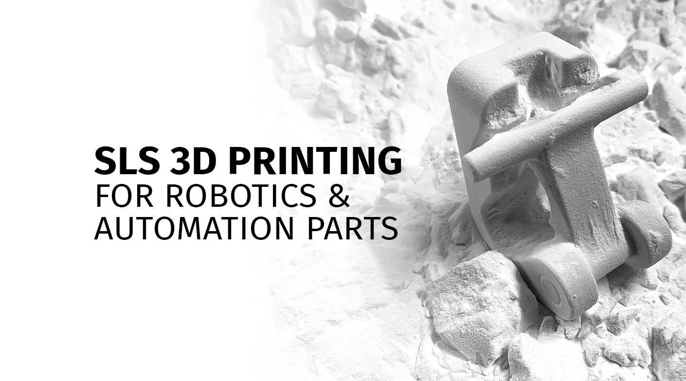 SLS 3D Printing for Robotics and Automation Parts 